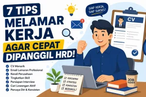 7 Tips Melamar Kerja agar Cepat Dipanggil HRD
