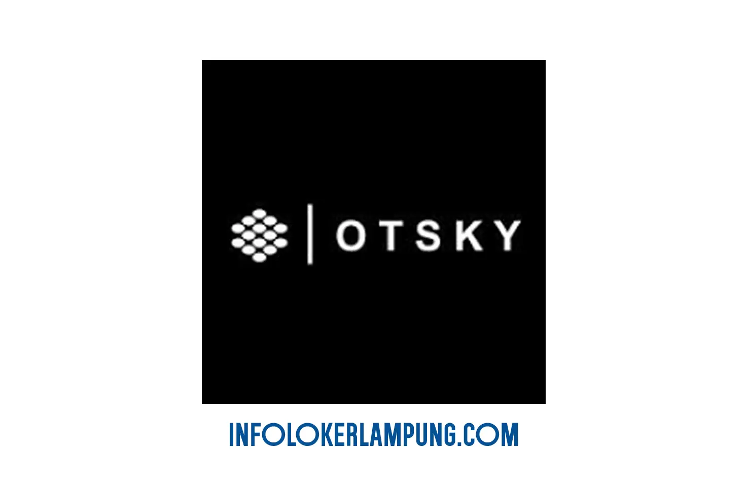 Loker Lampung OTSKY Group Posisi HRD Supervisor, Creative Director, & CS Fashion